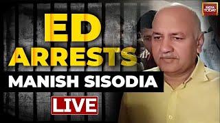 Manish Sisodia Case LIVE Updates After CBI ED Arrests Manish Sisodia