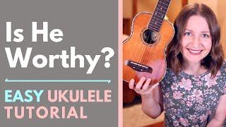 Is He Worthy? - Chris Tomlin Ukulele Tutorial