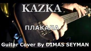 KAZKA - Плакала Cover By Dimas Seyman 2018