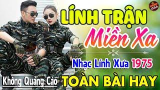 Lính Trận Miền Xa Đêm Tiền Đồn  147 Bài Nhạc Lính Hải Ngoại 1975 Toàn Bài Hay Cả Làng Cùng Nghe