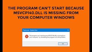 The program cant start because MSVCP140.dll is missing from your computer windows Easy Solution