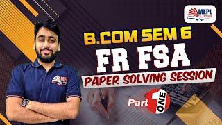 B. Com - Semester 6  FR FSA Paper Solving Session Part 1  MEPL B. Com Classes