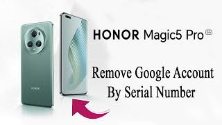 Honor Magic5 Pro FRP Remove  FRP PGT-N19  Unlock Google Account Honor Magic5 Pro By Serial Number