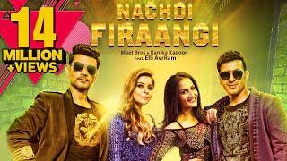 Nachdi Firaangi  Meet Bros & Kanika Kapoor Ft. Elli AvrRam  Latest Songs 2018  MB Music