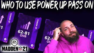 WHO TO USE YOUR POWER UP PASS ON 62-88 OVERALL MADDEN 21