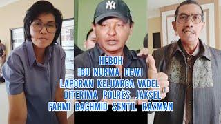 Heboh Ibu Nurma Dewi Laporan Keluarga Vadel Diterima Polres Jaksel Fahmi Bachmid Sentil Razman