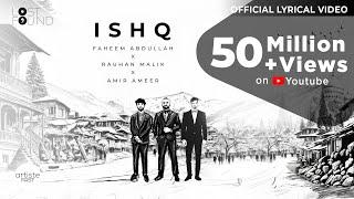 Ishq Official Lyrical Video I Amir Ameer  Faheem Abdullah  Rauhan Malik I Love Song 2024