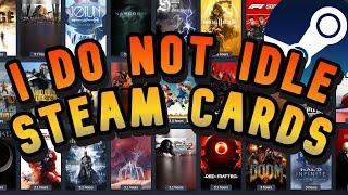 Idle Your Steam Cards? This Is Why I DO NOT Use Card Idlers Farm Steam Cards quickly