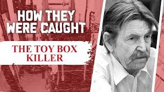 How They Were Caught The Toy-Box Killer