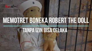 Memotret Boneka Robert the Doll Tanpa Izin Bisa Celaka #kismis