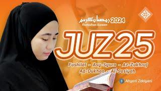 Murottal Juz 25 Surat Fushilat sampai Aljasiyah Full Merdu Tadarus Ramadhan 2024 - Ahyani Zakiyani