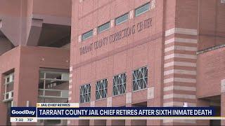 Tarrant County jail chief announces retirement