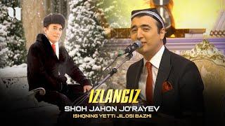 Shohjahon Jorayev - Izlangiz Ishqning yetti jilosi bazmi