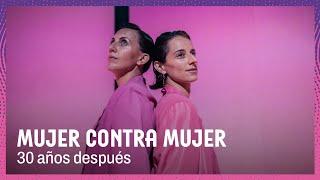 Nosotras movemos el mundo  Mujer contra mujer 30 años después