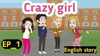 Crazy girl part 1  English story  learn English  Animation stories  Simple English