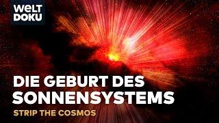 DIE GEBURT DES SONNENSYSTEMS - Warum die Big Bang Theorie wackelt  Strip the Cosmos WELT HD Doku