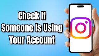 How to Check If Someone is Using Your Instagram Account