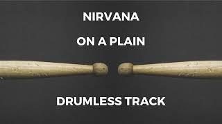 Nirvana - On A Plain drumless