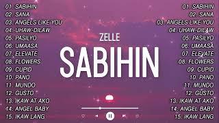 Zelle - Sabihin  OPM New Acoustic Songs With Lyrics Playlist  Top Trends Philippines 2023