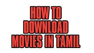 HOW TO DOWNLOAD TAMIL MOVIES IN TAMIL % WORKING..
