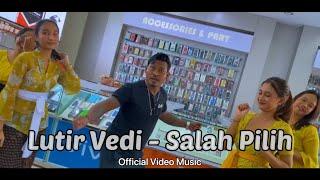 Lutir Vedi - Salah Pilih Official Music Video