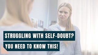 Struggling with Self-Doubt? You Need to Know This