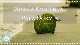  MUSICA AMBIENTAL PARA DORMIR PROFUNDAMENTE TODA LA NOCHE  DORMIR EN 5 MINUTOS  - Music Therapy