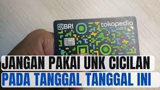 JANGAN PAKAI KARTU KREDIT TOKOPEDIA CARD UNTUK CICILAN PADA TANGGAL INI  NANTI BISA BAYAR PENUH ..