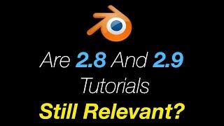 Are Blender 2.8 and 2.9 Tutorials Still Useful in Blender 3.0?