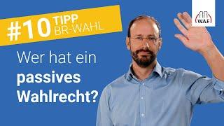 Welche Arbeitnehmer besitzen ein passives Wahlrecht?  Betriebsratswahl Tipp #10