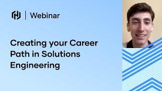 Creating your Career Path in Solutions Engineering