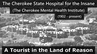 The Cherokee State Hospital for the Insane Cherokee Mental Health Institute 1902 - present