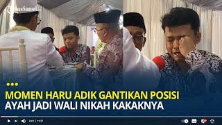 Momen Haru Adik Gantikan Posisi Ayah Jadi Wali Nikah Kakaknya Menangis Saat Ucapkan Ijab Qabul