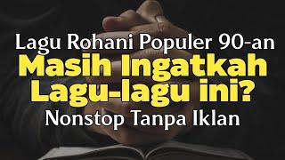 Lagu Rohani Populer tahun 90 -an Full Lirik