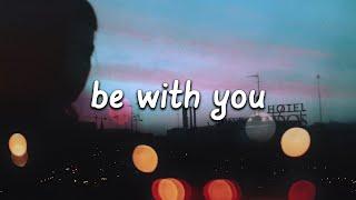 Byjoelmichael - Be With You Lyrics