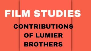 FILM STUDIESCONTRIBUTIONS OF LUMIER BROTHERS