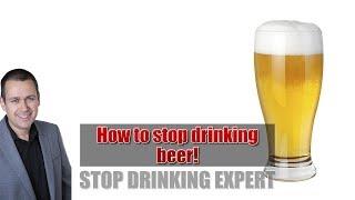 How to stop drinking beer - getting sober without willpower