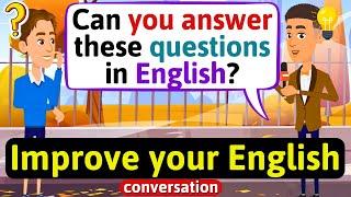 Improve English Speaking Skills Questions in English English Conversation Practice