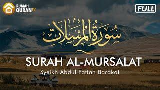 Surah Al Mursalat - Syeikh Abdul Fattah Barakat  Murottal Al Quran Menyejuk Hati yang Gelisah