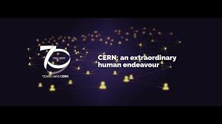 CERN An extraordinary human endeavour