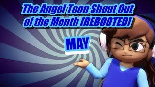 The Angel Toon Shout Out of the Month REBOOTED May