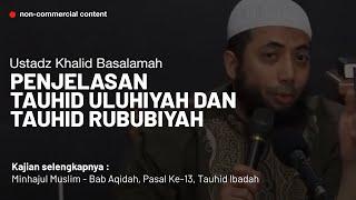 Tauhid uluhiyah dan tauhid rububiyah - Ustadz Khalid Basalamah