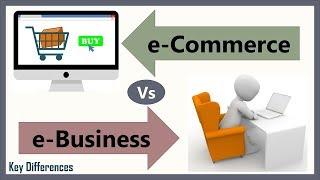 e-Commerce Vs e-Business Difference between them with definition types & comparison chart