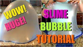 SLIME BUBBLE TUTORIAL Largest Slime Bubbles