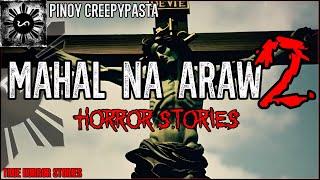 MAHAL NA ARAW HORROR STORIES 2  True Horror Stories  Pinoy Creepypasta