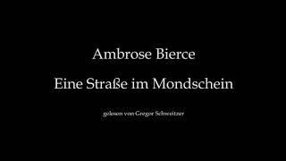 Ambrose Bierce Eine Straße im Mondschein Hörbuch deutsch