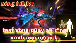 Free fire test vòng quay ak47 rồng xanh nâng full lever 7 tốn  bao nhiêu kim cương - acc người lạ