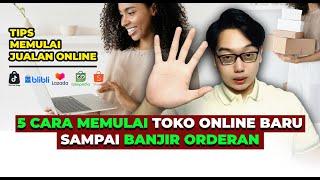 5 Step Cara Memulai Toko Online Dari 0 Sampai Bisa Banjir Orderan   Tips Bisnis Online 