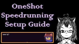 OneShot Speedrunning Setup Guide