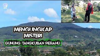 MENGUNGKAP MISTERI GUNUNG TANGKUBAN PERAHU